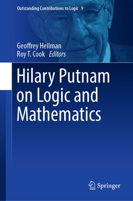 Hilary Putnam on Logic and Mathematics by Hellman, Geoffrey