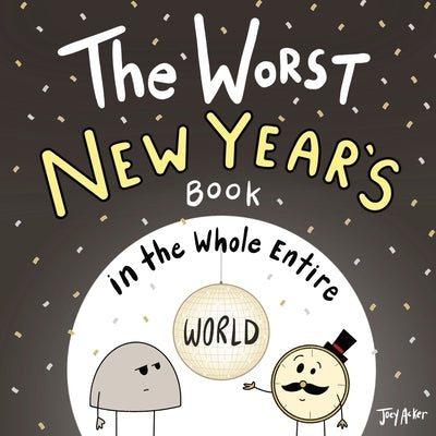 The Worst New Year's Book in the Whole Entire World by Acker, Joey