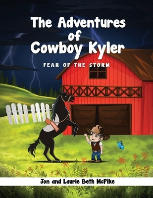 The Adventures of Cowboy Kyler: Fear of the Storm by McPike, Jon