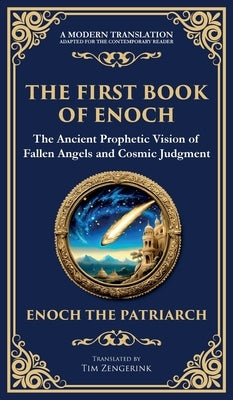 The First Book of Enoch (Enoch I): The Lost Ancient Scripture of Angels, Giants, and the End Times (Deluxe Hardbound Edition) by The Patriarch, Enoch