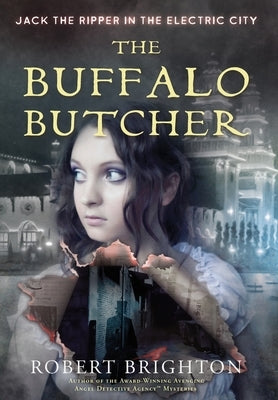 The Buffalo Butcher: Jack the Ripper in the Electric City by Brighton, Robert