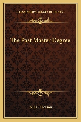 The Past Master Degree by Pierson, A. T. C.
