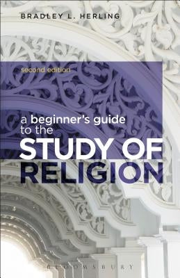 A Beginner's Guide to the Study of Religion by Herling, Bradley L.