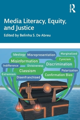 Media Literacy, Equity, and Justice by de Abreu, Belinha S.