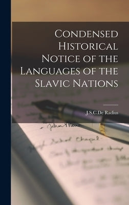 Condensed Historical Notice of the Languages of the Slavic Nations by Radius, J. S. C. De
