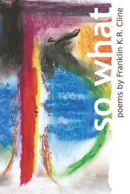 So What by Cline, Franklin K. R.
