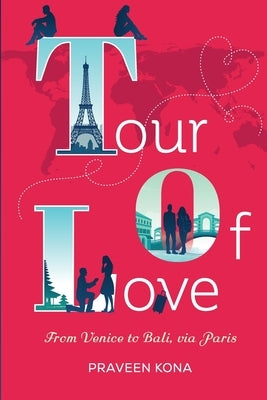 Tour of Love: From Venice to Bali Via Paris by Kona, Praveen