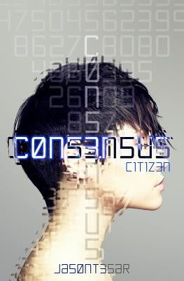Consensus: Part 1 - Citizen by Tesar, Jason