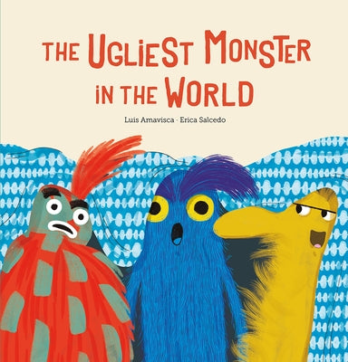 The Ugliest Monster in the World by Amavisca, Luis