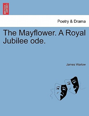 The Mayflower. a Royal Jubilee Ode. by Warlow, James