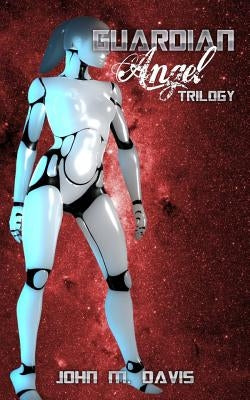 Guardian Angel Trilogy by Davis, John M.