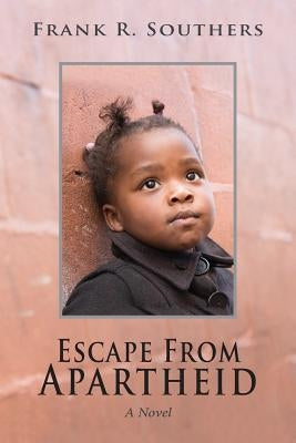 "Escape From Apartheid" by Southers, Frank R.