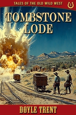 Tombstone Lode: Tales of the Old Wild West - Book 5 by Trent, Doyle