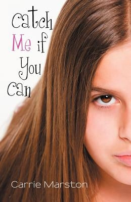 Catch Me If You Can by Marston, Carrie