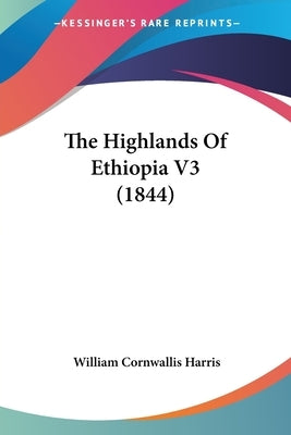 The Highlands Of Ethiopia V3 (1844) by Harris, William Cornwallis
