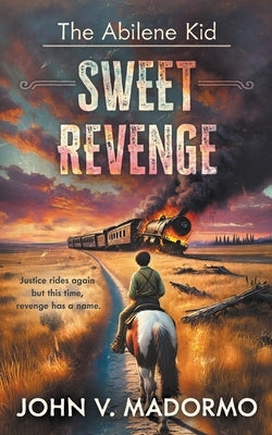 The Abilene Kid: Sweet Revenge by Madormo, John V.