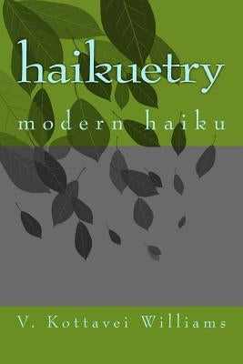 haikuetry: modern haiku by Williams, V. Kottavei