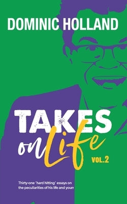 Dominic Holland Takes on Life Vol.2 by Holland, Dominic