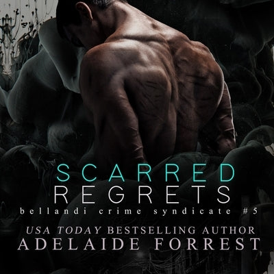 Scarred Regrets: A Dark Mafia Romance by Forrest, Adelaide