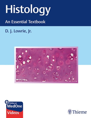 Histology - An Essential Textbook by Lowrie, D. J.