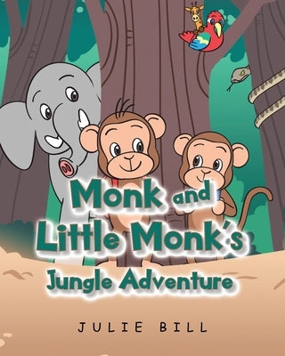 Monk and Little Monk's Jungle Adventure by Bill, Julie