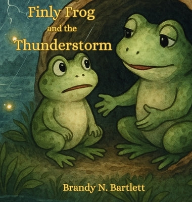 Finly Frog and the Thunderstorm by Bartlett, Brandy N.