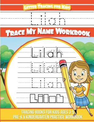 Lilah Letter Tracing for Kids Trace my Name Workbook: Tracing Books for Kids ages 3 - 5 Pre-K & Kindergarten Practice Workbook by Davis, Yolie