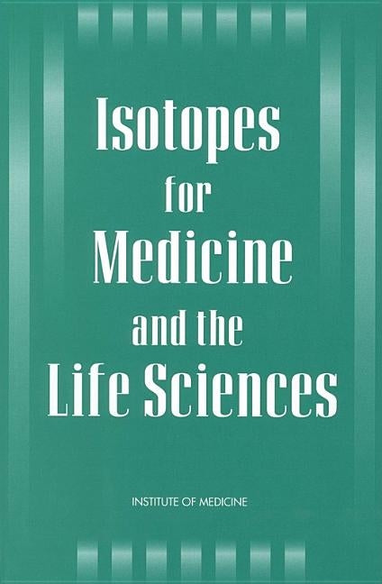 Isotopes for Medicine and the Life Sciences by Institute of Medicine