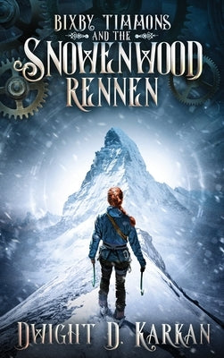Bixby Timmons and the Snowenwood Rennen by Karkan, Dwight D.