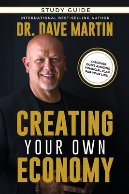 Creating Your Own Economy Study Guide by Martin, Dave