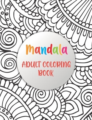 Mandala Adult Coloring Book: Simple Patterns Mandala Coloring Book (mandalas coloring books) by Publication, Design Hub