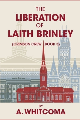 The Liberation of Laith Brinley: (Crimson Crew Book 3) by Whitcoma