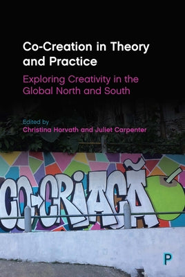 Co-Creation in Theory and Practice: Exploring Creativity in the Global North and South by Sandoval-Hernandez, Andres