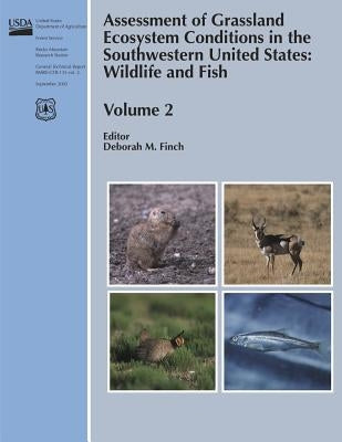 Assessment of Grassland Ecosystem Conditions in the Southwestern United States: Wildlife and Fish Volume 2 by Usda Forest Service