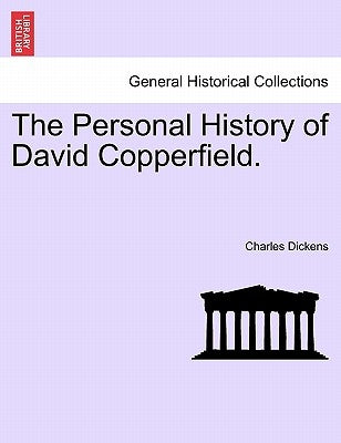 The Personal History of David Copperfield. by Dickens, Charles