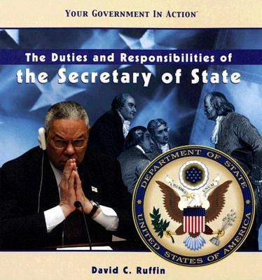 The Duties and Responsibilities of the Secretary of State by Ruffin, David C.