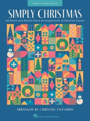 Simply Christmas: 24 Easy Piano Arrangements of Favorite Carols by