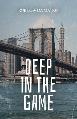 Deep in the Game by Low Da Matrix, Rob
