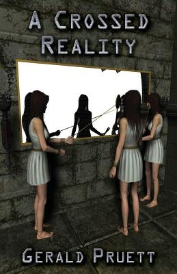 A Crossed Reality by Pruett, Gerald