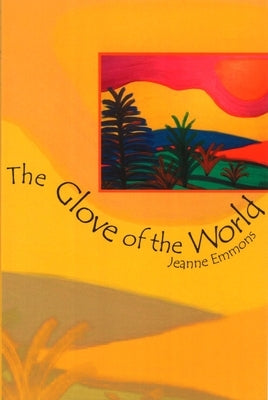 The Glove of the World by Emmons, Jeanne
