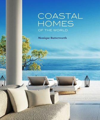 Coastal Homes of the World by Butterworth, Monique
