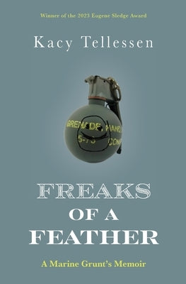 Freaks of a Feather: A Marine Grunt's Memoir by Tellessen, Kacy