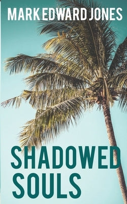 Shadowed Souls by Jones, Mark Edward