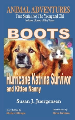 Boots: Hurricane Katrina Survivor and Kitten Nanny by Juergensen, Susan J.