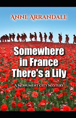 Somewhere In France There's a Lily by Arrandale, Anne