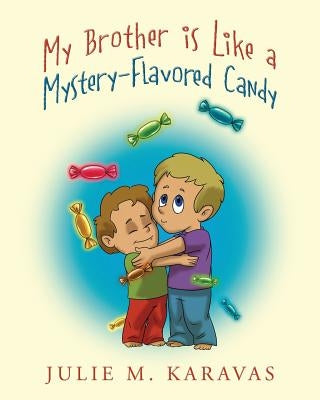 My Brother is Like a Mystery-Flavored Candy by Karavas, Julie M.
