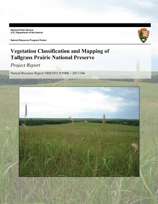 Vegetation Classification and Mapping of Tallgrass Prairie National Preserve: Project Report by Kilroy, Hayley
