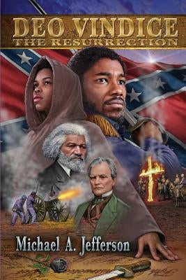 Deo Vindice: The Resurrection by Jefferson, Michael a.