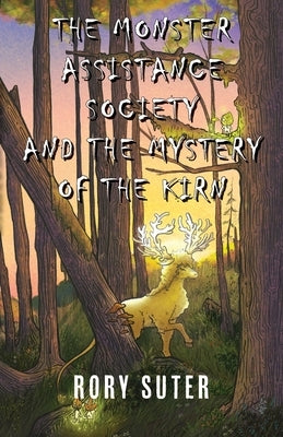 The Monster Assistance Society and the Mystery of the Kirn by Suter, Rory