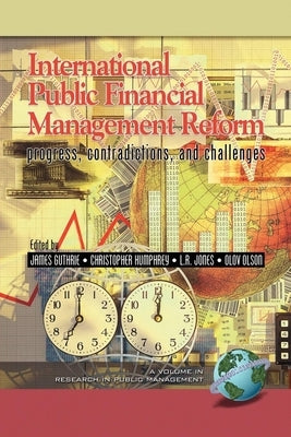 International Public Financial Management Reform: Progress, Contradictions, and Challenges (Hc) by Guthrie, James